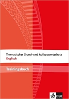 Klett Thematischer Grund- und Aufbauwortschatz Englisch Trainingsbuch