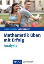 Mathe Abi Lernhilfen von Manz für den Einsatz in der Oberstufe, Klasse 11-13 -ergänzend zum Mathe Leistungskurs bzw. Mathe Grundkurs