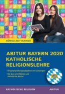 Abitur Bayern Katholische Religion 2020 - Prüfungsaufgaben mit Musterlösungen